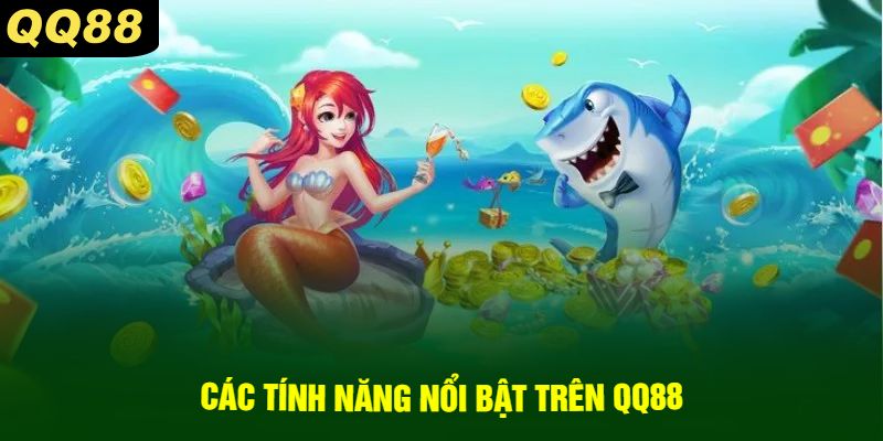 Các Tính Năng Nổi Bật Trên QQ88