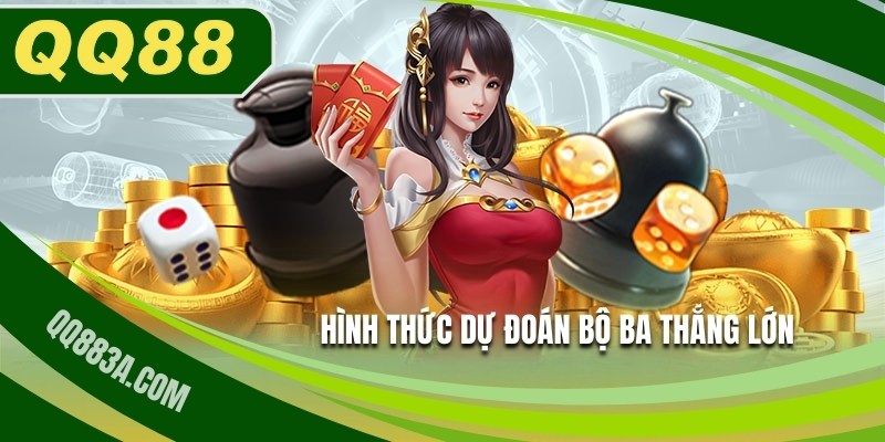 Dự đoán bộ ba với cơ hội thắng lãi siêu khủng 